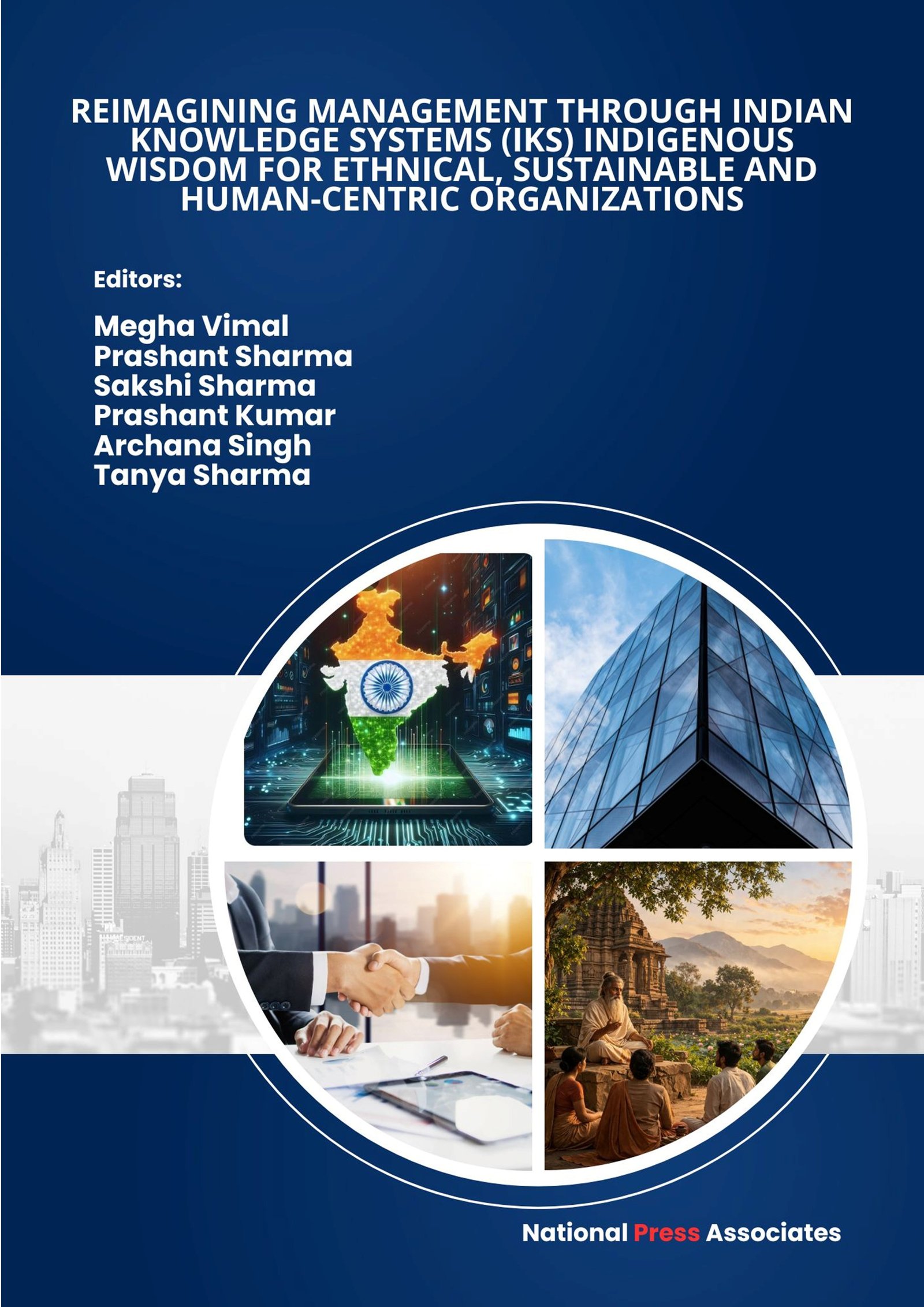 Reimagining Management through Indian Knowledge Systems (IKS) Indigenous wisdom for Ethnical, Sustainable and Human-Centric Organizations